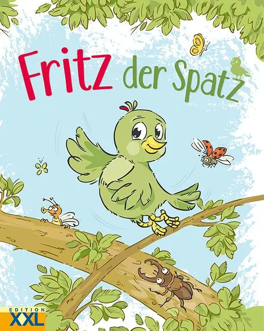 Cover: 9783897365605 | Fritz, der Spatz | Buch | 18 S. | Deutsch | 2019 | EDITION XXL GmbH
