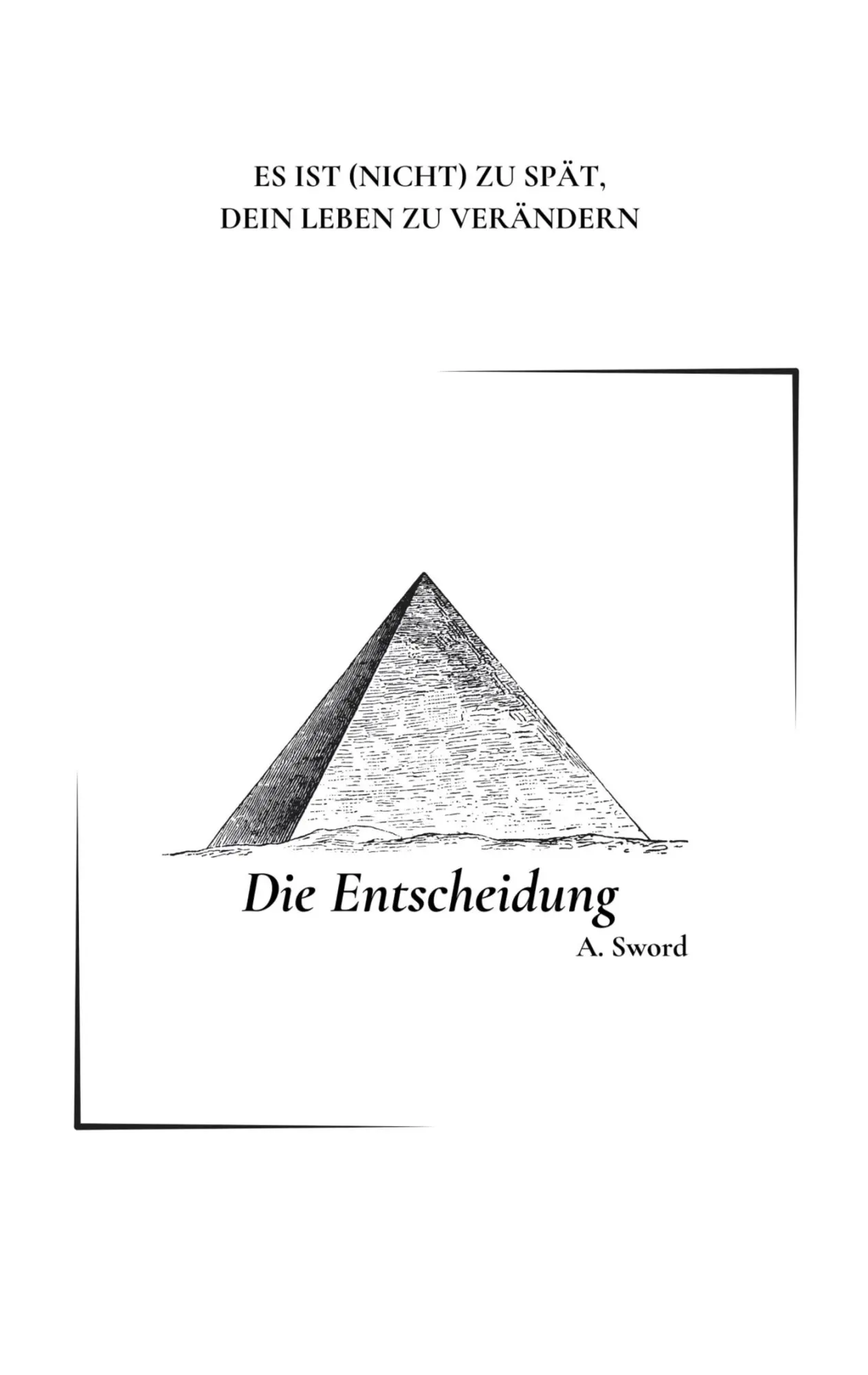Cover: 9783982715605 | Die Entscheidung | ES IST (NICHT) ZU SPÄT, DEIN LEBEN ZU VERÄNDERN
