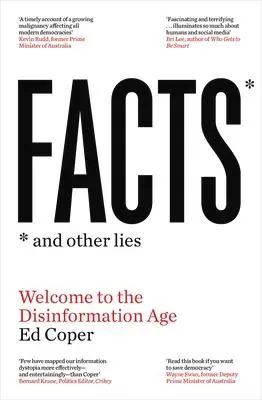 Cover: 9781761065705 | Facts and Other Lies: Welcome to the Disinformation Age | Ed Coper