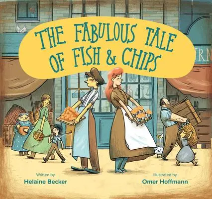 Cover: 9781784385705 | The Fabulous Tale of Fish and Chips | Helaine Becker | Taschenbuch