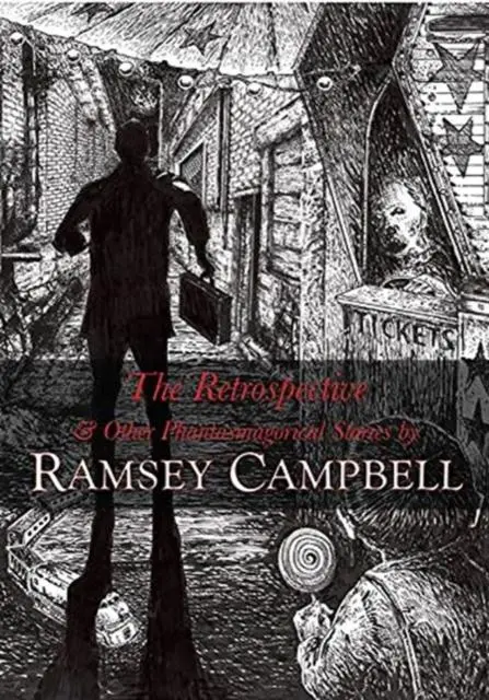 Cover: 9781786365705 | The Retrospective and Other Phantasmagorical Tales | Ramsey Campbell
