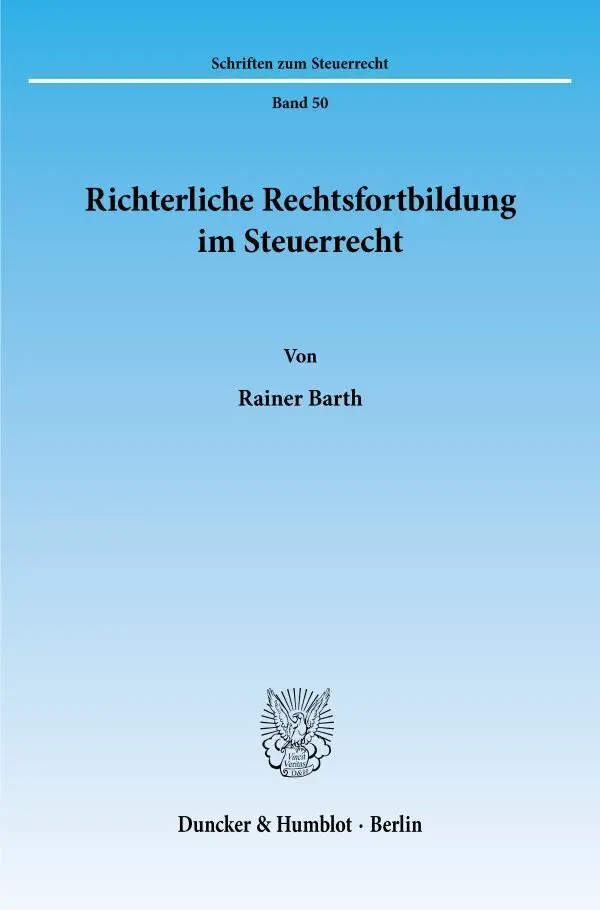 Cover: 9783428085705 | Richterliche Rechtsfortbildung im Steuerrecht. | Dissertationsschrift