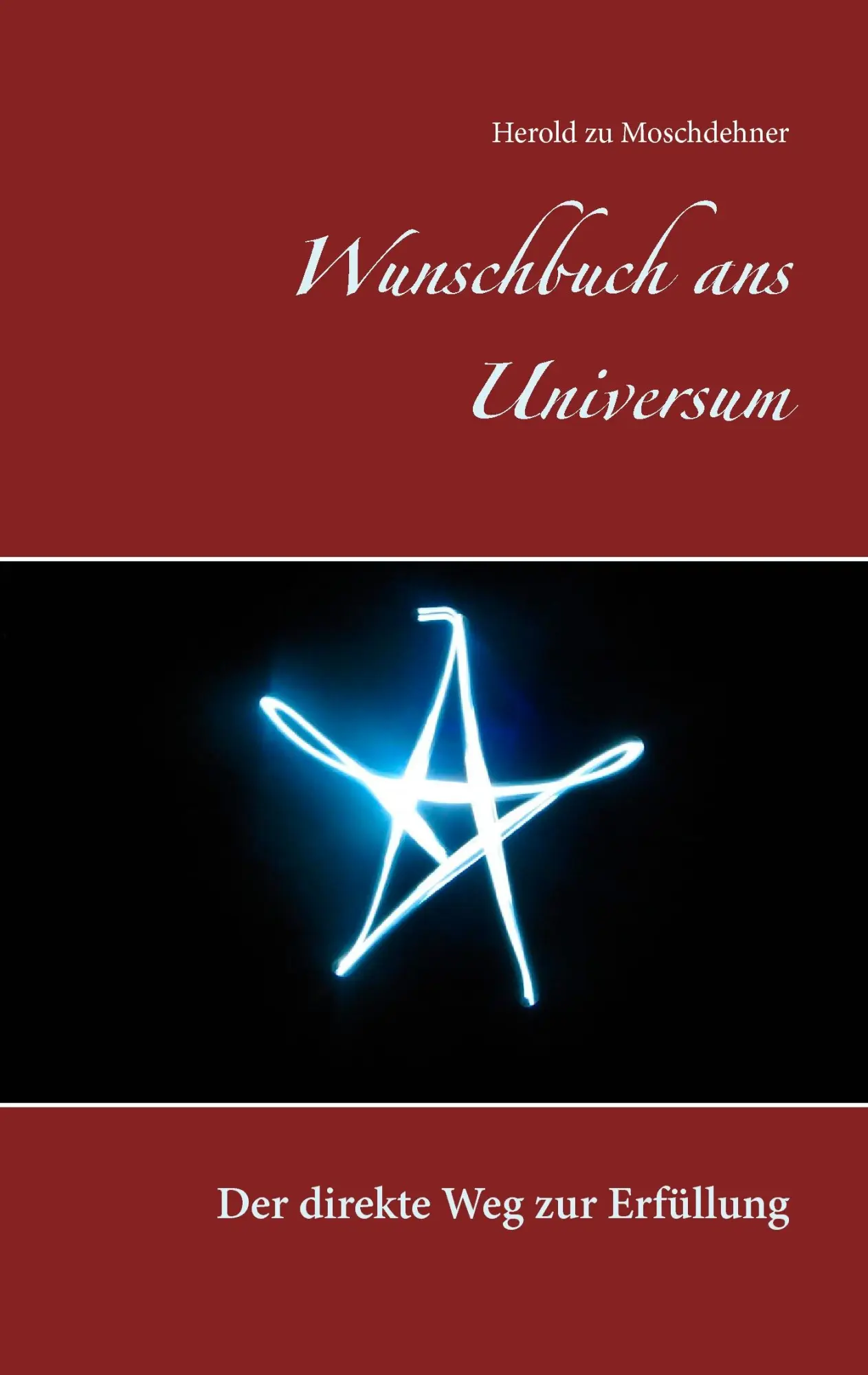 Wunschbuch ans Universum: Der direkte Weg zur Erfüllung