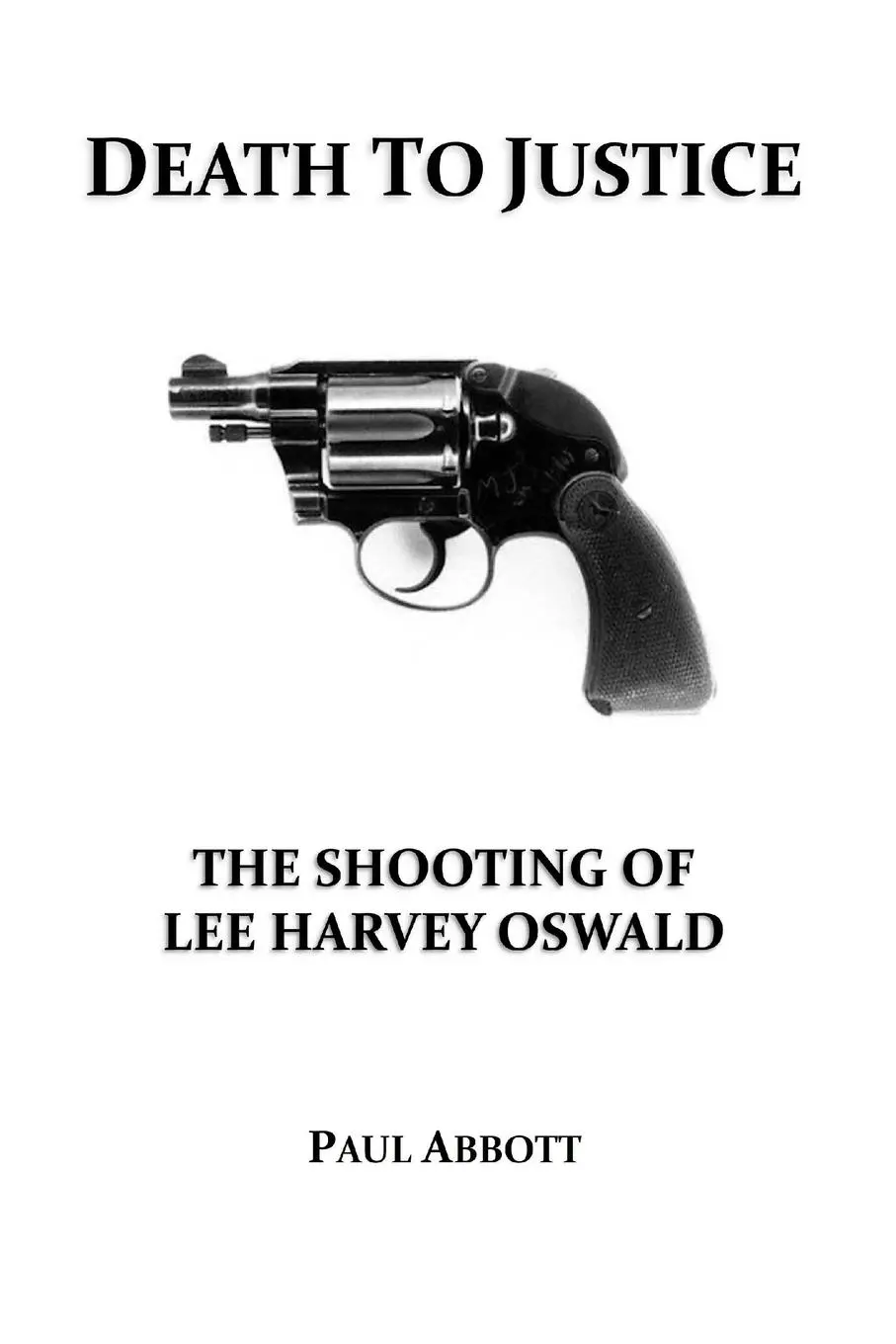 Cover: 9781763725805 | Death to Justice | The Shooting of Lee Harvey Oswald | Paul Abbott