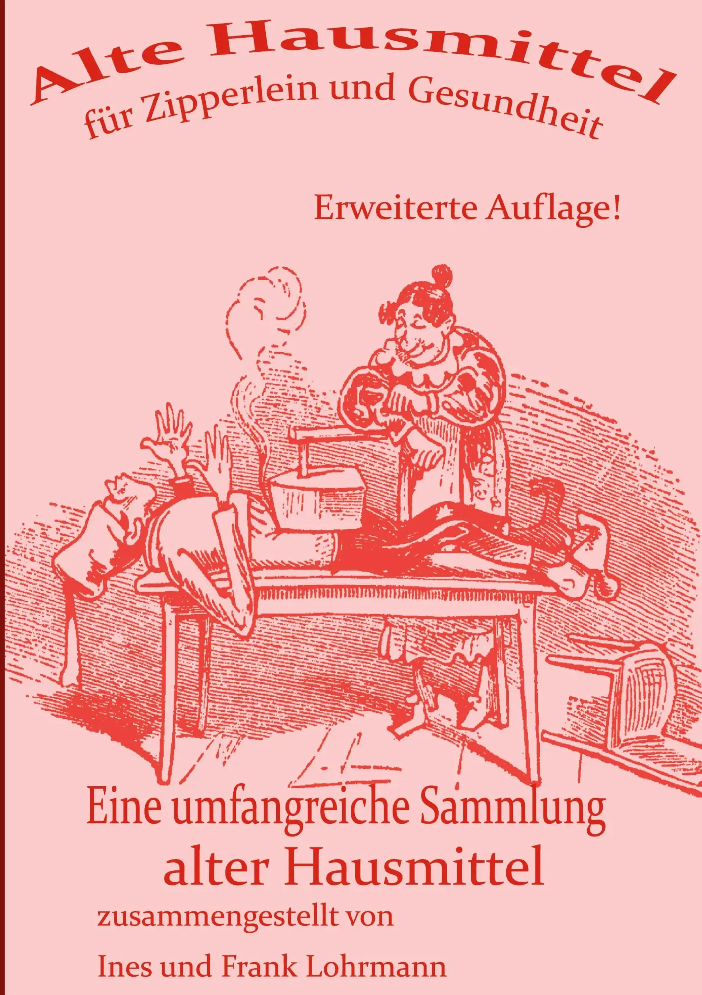 Cover: 9783769325805 | Alte Hausmittel für Zipperlein und Gesundheit | Fank Lohrmann (u. a.)