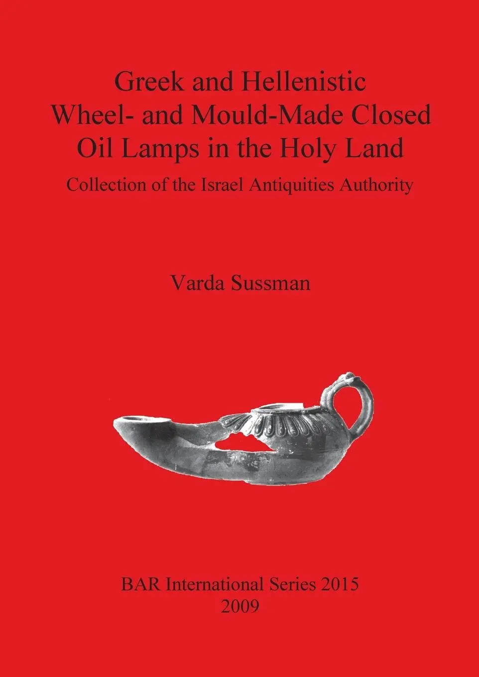 Cover: 9781407305905 | Greek and Hellenistic Wheel- and Mould-Made Closed Oil Lamps in the...