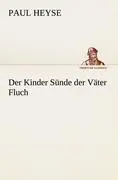 Cover: 9783842405905 | Der Kinder Sünde der Väter Fluch | Paul Heyse | Taschenbuch | 104 S.