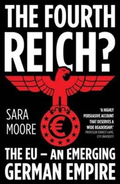 Cover: 9780995466005 | The Fourth Reich? | The EU - An Emerging German Empire | Sara Moore