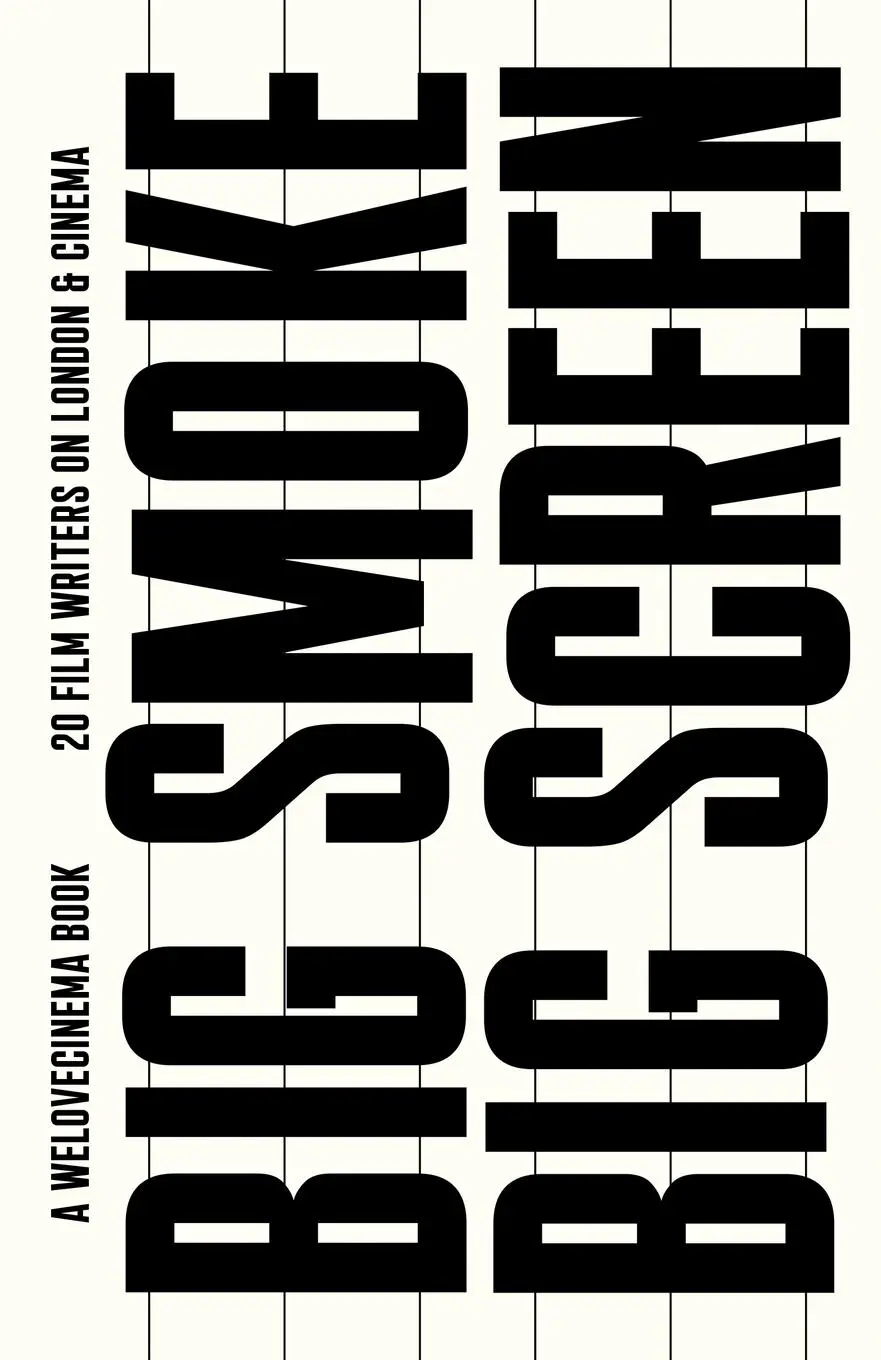 Cover: 9781068556005 | Big Smoke, Big Screen | 20 Film Writers on London &amp; Cinema | Barnard