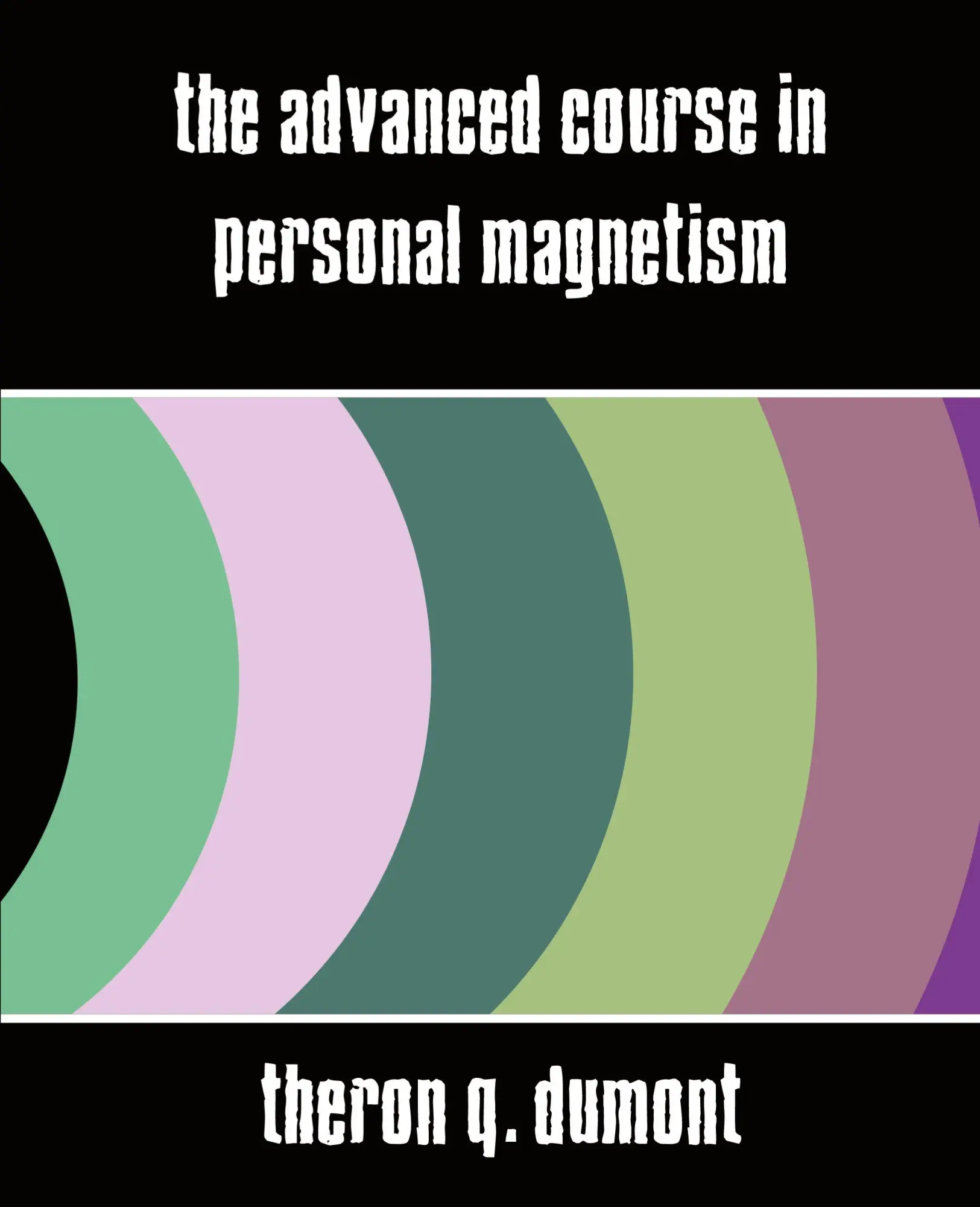 Cover: 9781594626005 | The Advanced Course in Personal Magnetism (New Edition) | Taschenbuch
