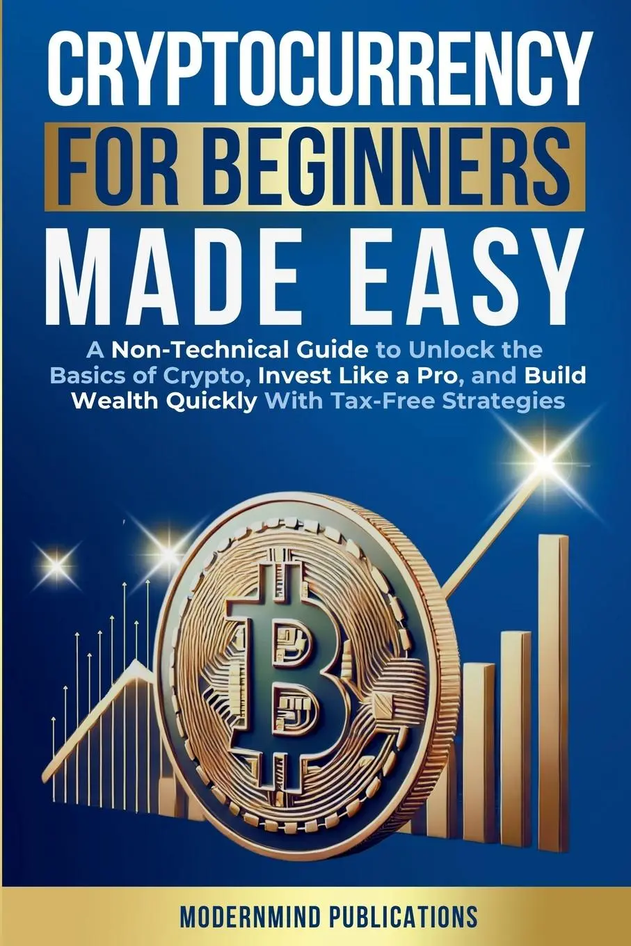 Cover: 9781967646005 | Cryptocurrency for Beginners Made Easy | Modernmind Publications