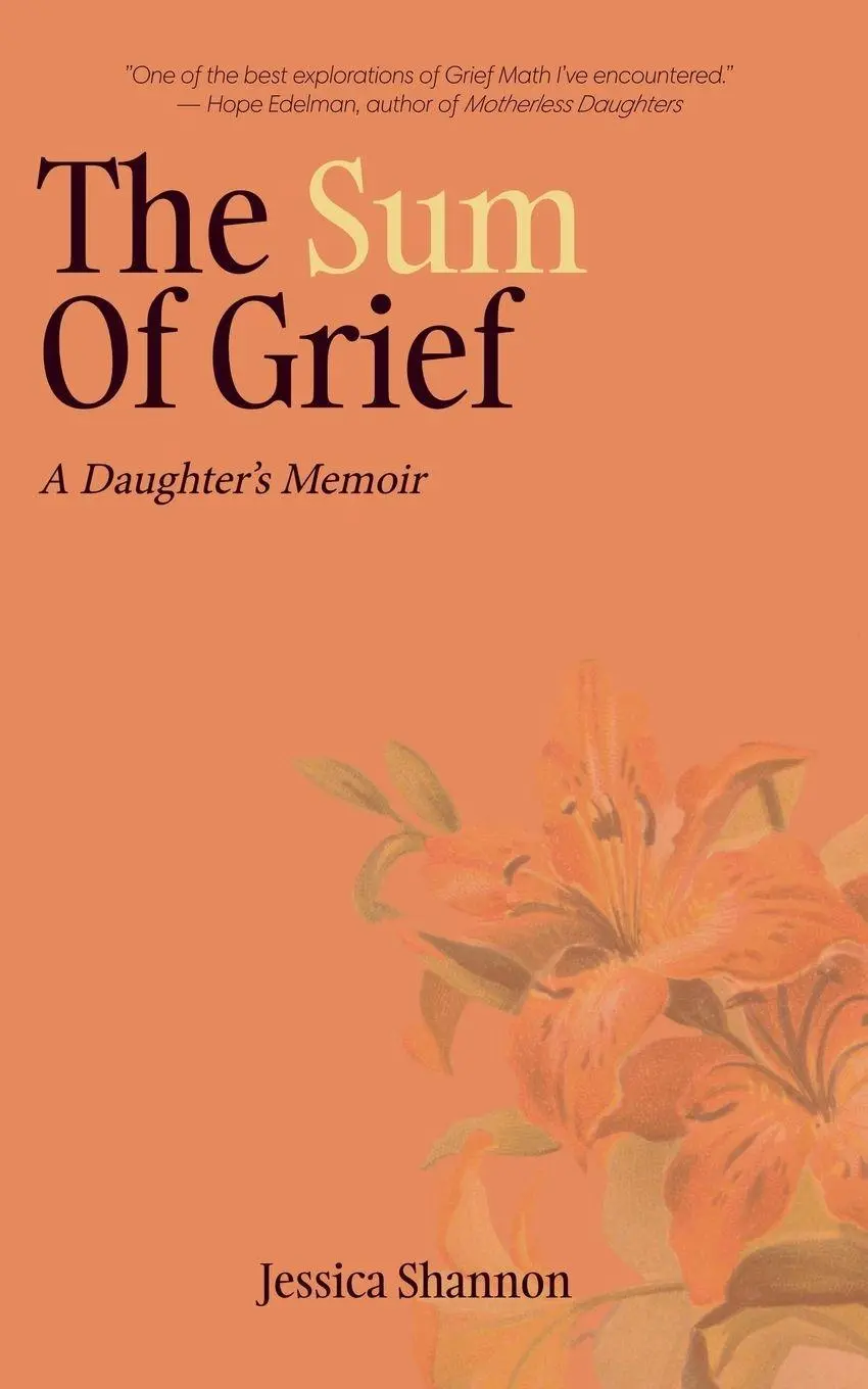 Cover: 9781972806005 | The Sum of Grief | A Daughter's Memoir | Jessica Shannon | Taschenbuch
