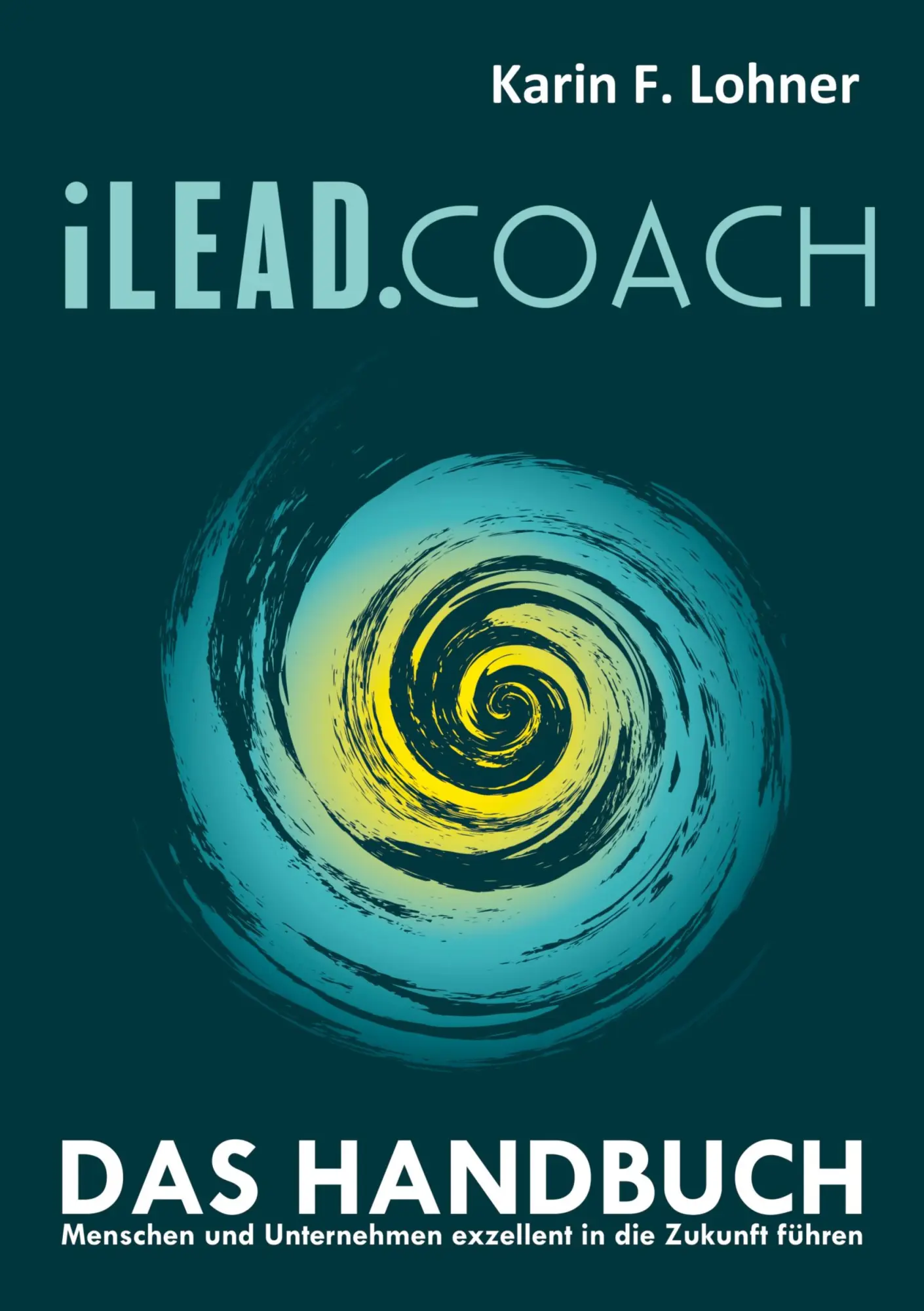 Cover: 9783347466005 | iLEAD.COACH Das Handbuch | Karin F. Lohner | Taschenbuch | 152 S.