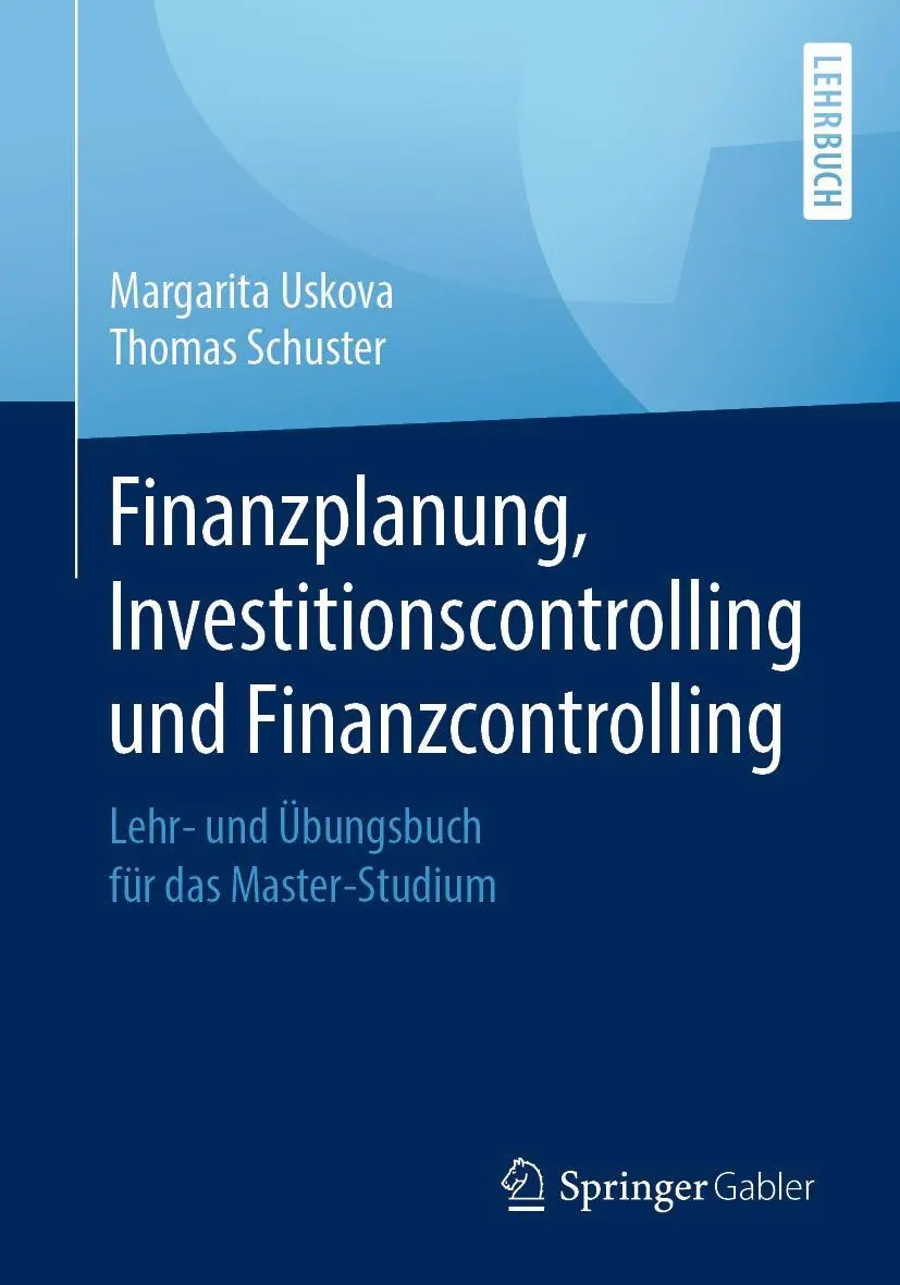 Cover: 9783658186005 | Finanzplanung, Investitionscontrolling und Finanzcontrolling | Buch Cover: 9783658186005 | Finanzplanung, Investitionscontrolling und Finanzcontrolling | Buch