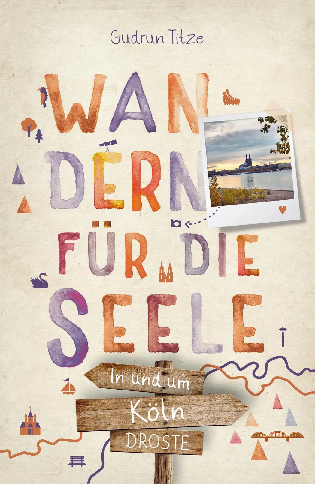 Cover: 9783770026005 | In und um Köln. Wandern für die Seele | Wohlfühlwege | Gudrun Titze