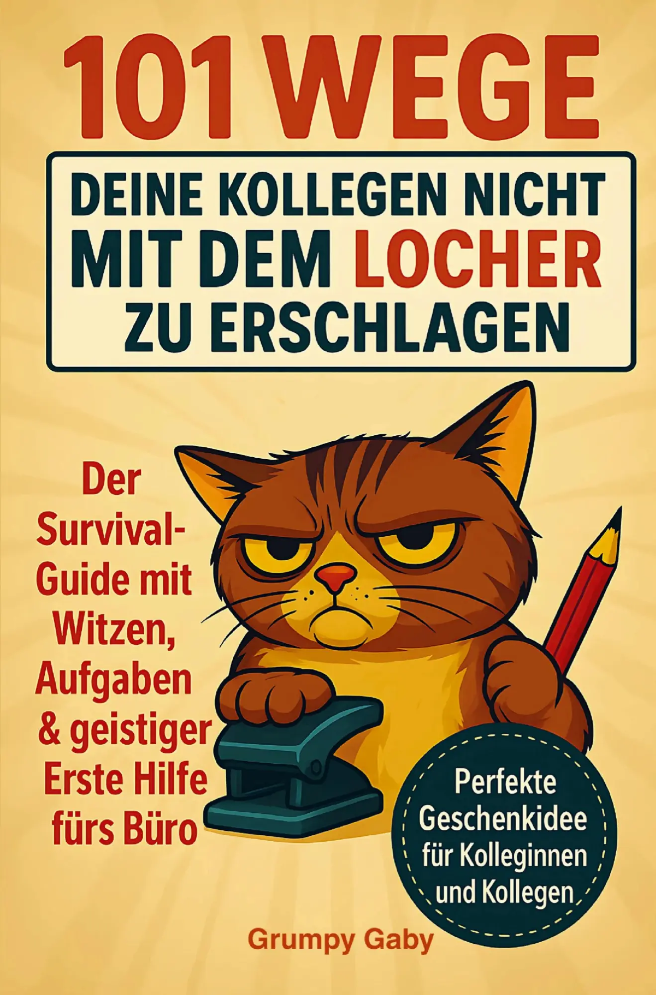 Cover: 9783912136005 | 101 Wege, deine Kollegen nicht mit dem Locher zu erschlagen. Der...