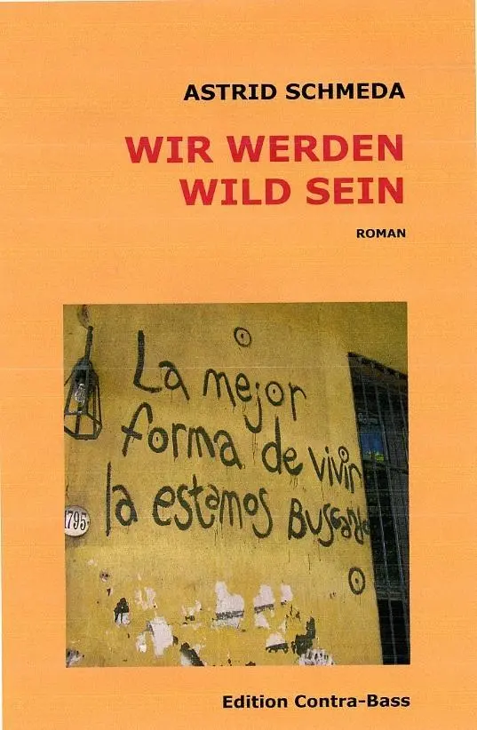 Cover: 9783943446005 | WIR WERDEN WILD SEIN | ROMAN | Astrid Schmeda | Taschenbuch | Deutsch