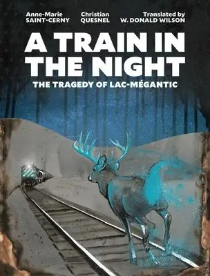 Cover: 9781771136105 | A Train in the Night | The Tragedy of Lac-Mégantic | Saint-Cerny