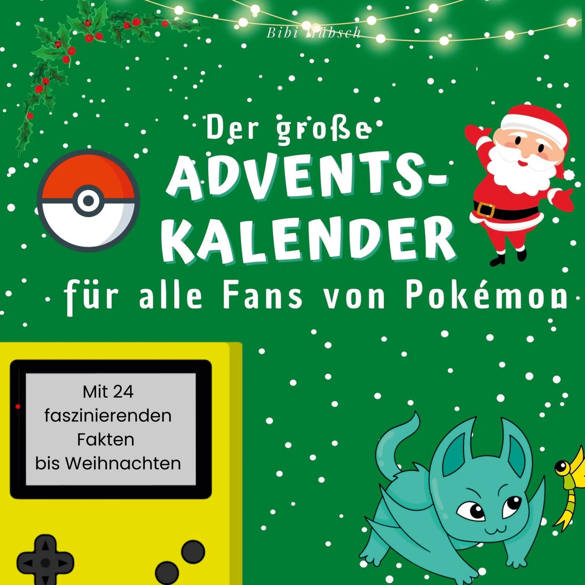 Cover: 9783750526105 | Der große Adventskalender für alle Fans von Pokémon | Bibi Hübsch