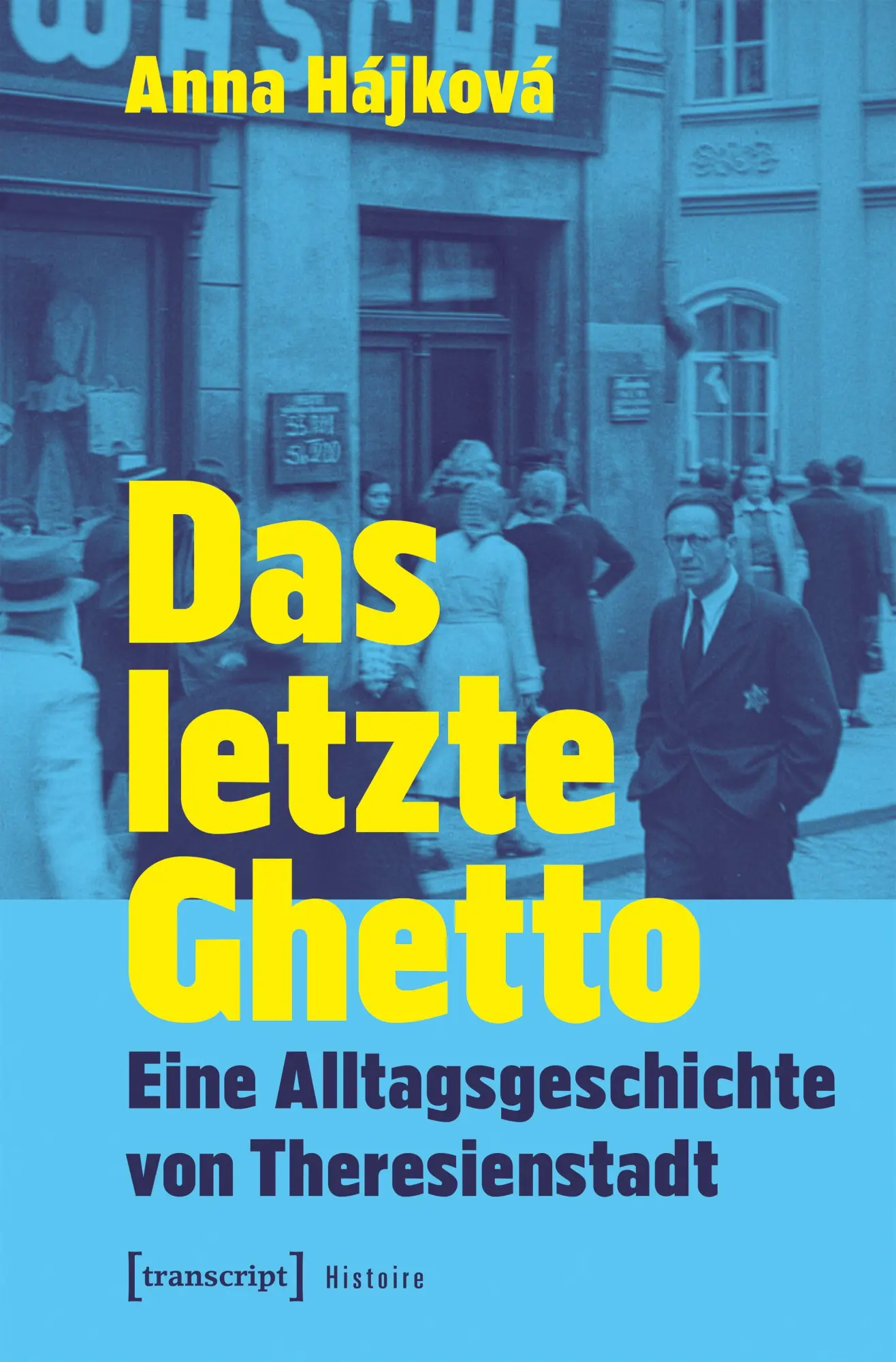 Cover: 9783837676105 | Das letzte Ghetto | Eine Alltagsgeschichte von Theresienstadt | Buch