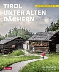 Cover: 9783702236205 | Tirol unter alten Dächern | Das Museum Tiroler Bauernhöfe | Knoll