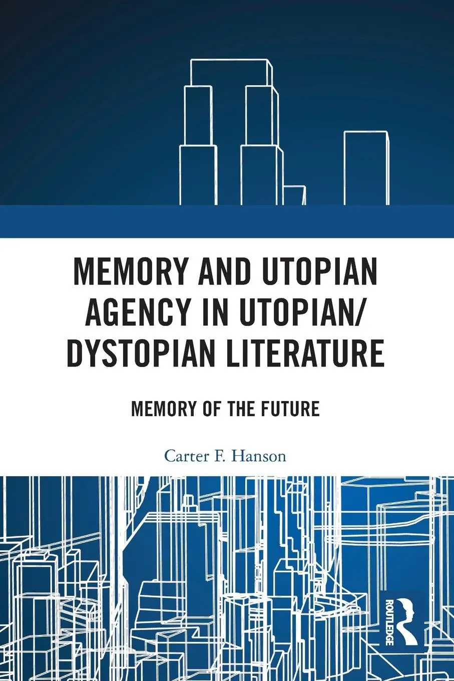 Cover: 9780367536305 | Memory and Utopian Agency in Utopian/Dystopian Literature | Hanson