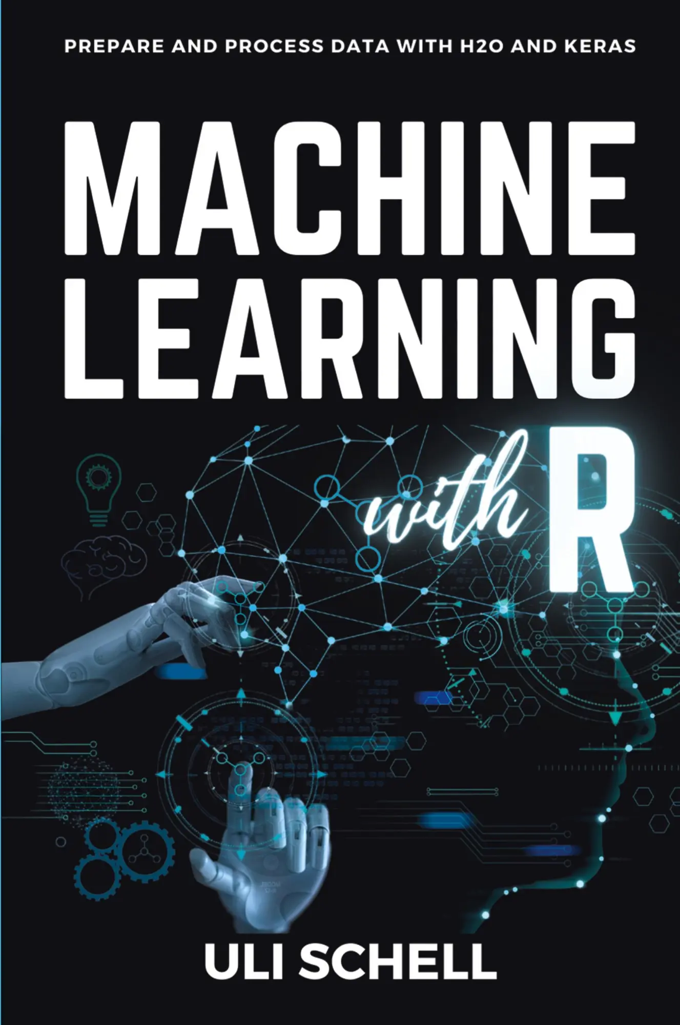 Cover: 9783982576305 | Machine Learning with R | Prepare and process data with H2O and Keras