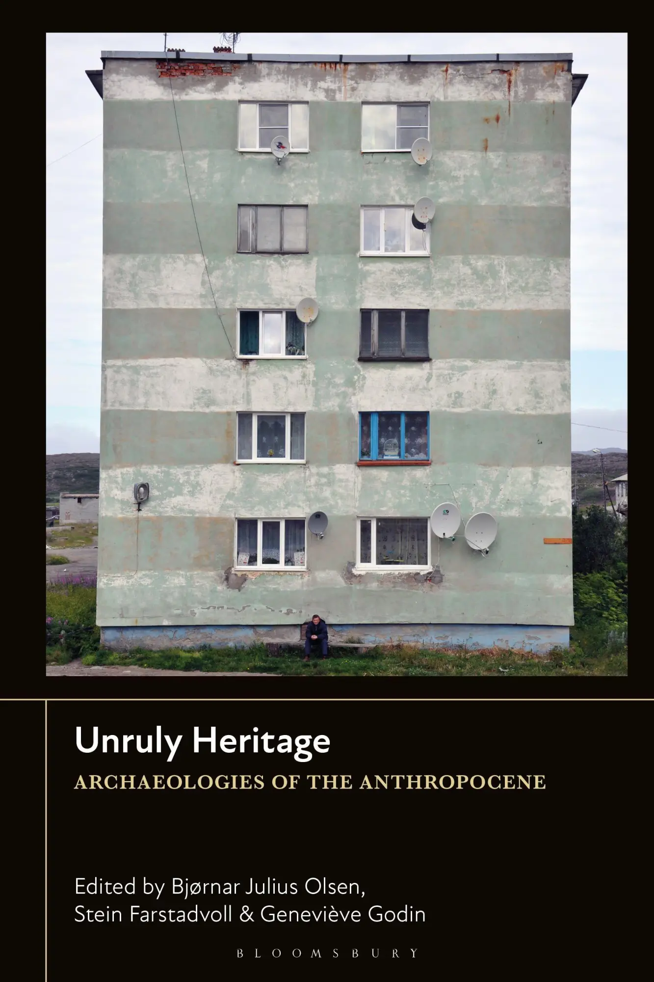 Cover: 9781350426405 | Unruly Heritage | Archaeologies of the Anthropocene | Olsen (u. a.)
