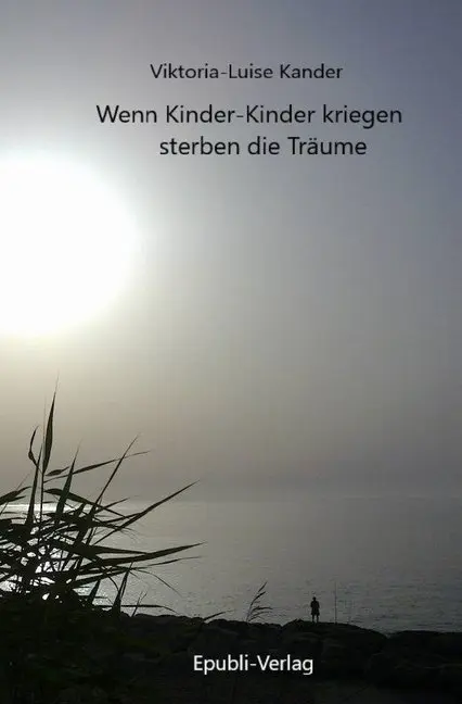Cover: 9783748546405 | Wenn Kinder-Kinder kriegen, sterben die Träume | Viktoria-Luise Kander