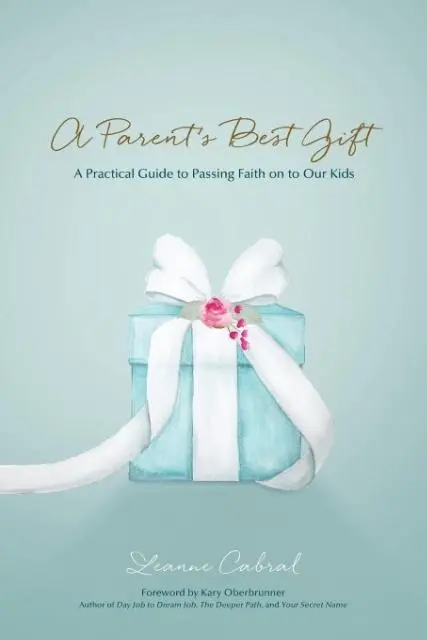 Cover: 9781943526505 | A Parent's Best Gift | Leanne Cabral | Taschenbuch | Englisch | 2016