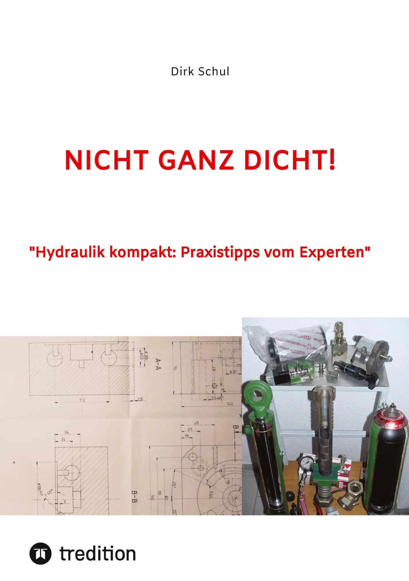 Cover: 9783384046505 | NICHT GANZ DICHT! | "Hydraulik kompakt: Praxistipps vom Experten" Cover: 9783384046505 | NICHT GANZ DICHT! | "Hydraulik kompakt: Praxistipps vom Experten"