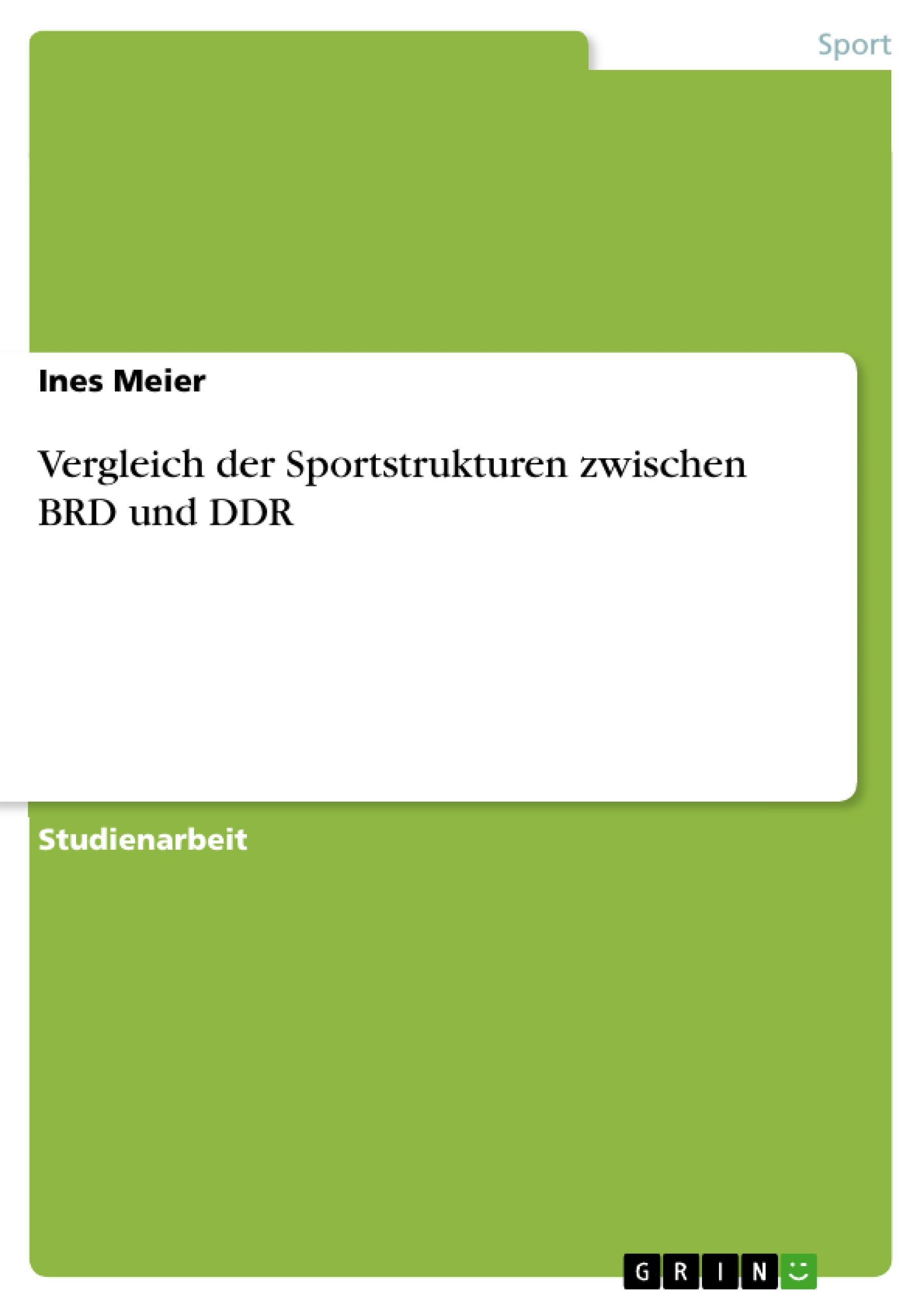 Vergleich der Sportstrukturen zwischen BRD und DDR | Ines Meier | Taschenbuch | Booklet | Deutsch | 2011 | GRIN Verlag | EAN 9783640836505 - Meier, Ines