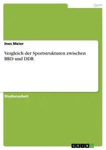 Cover: 9783640836505 | Vergleich der Sportstrukturen zwischen BRD und DDR | Ines Meier | Buch