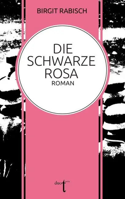 Cover: 9783946086505 | Die Schwarze Rosa | Roman | Birgit Rabisch | Taschenbuch | 264 S.