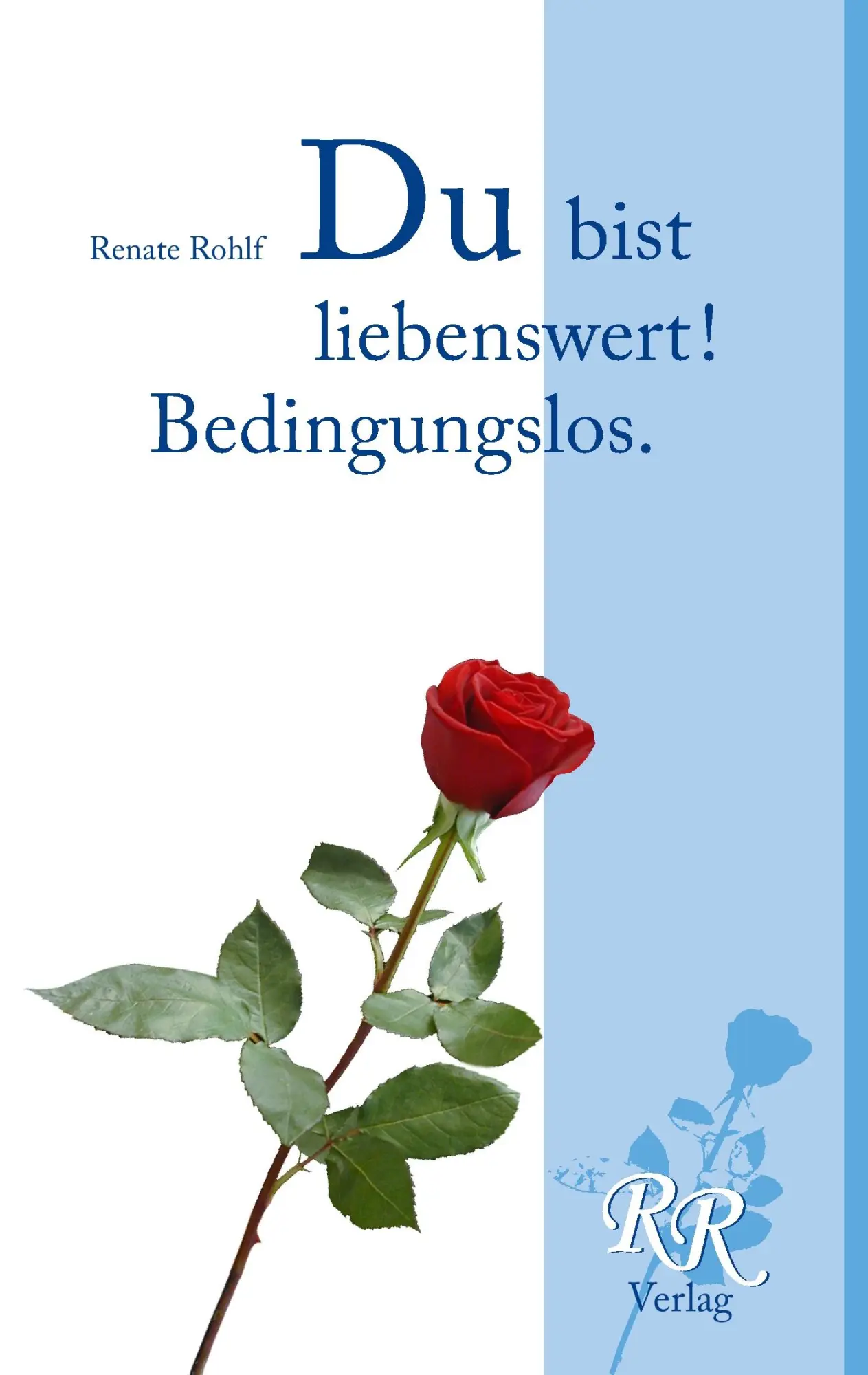 Cover: 9783839156605 | Du bist liebenswert! Bedingungslos. | Renate Rohlf | Taschenbuch