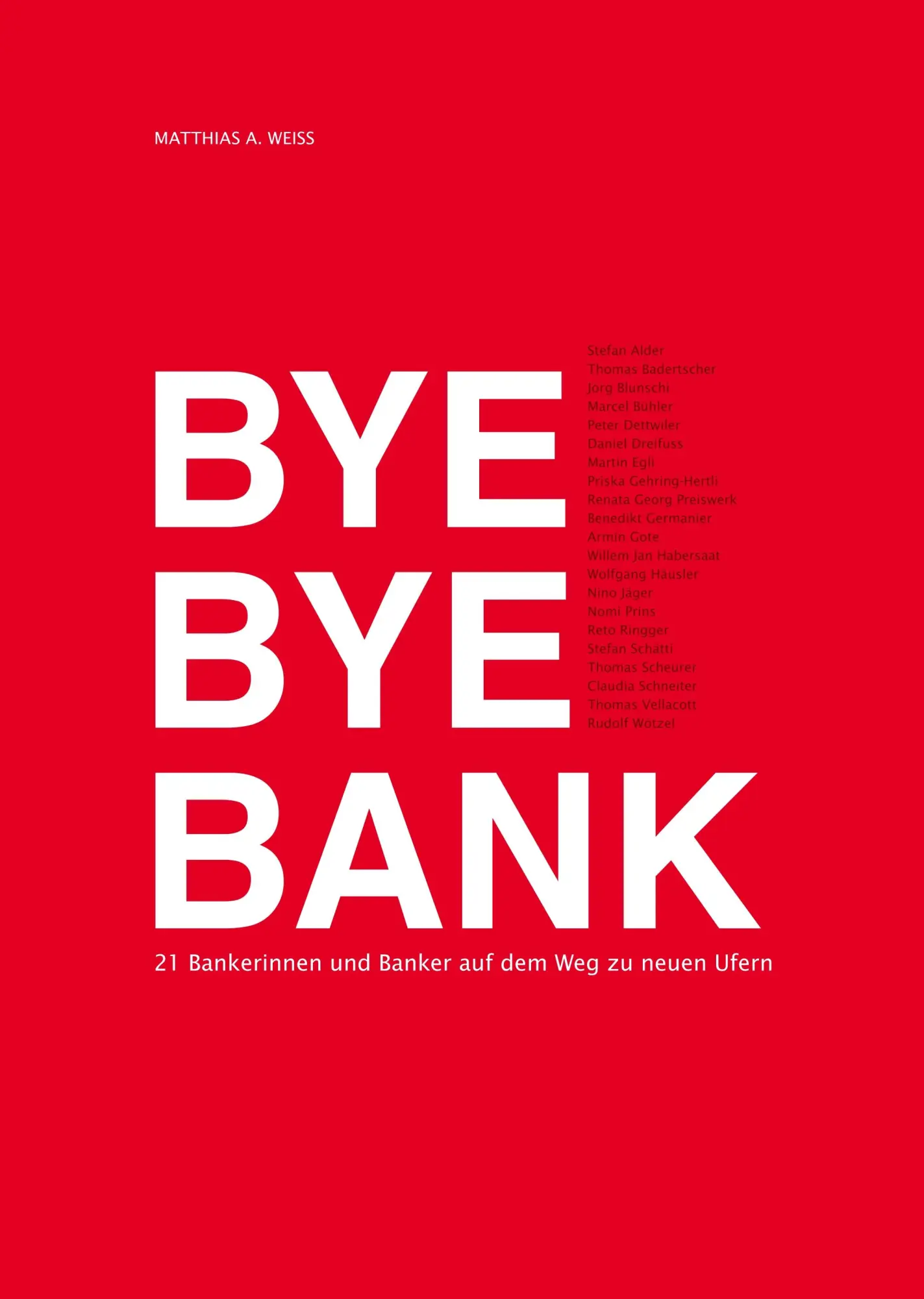 Cover: 9783952466605 | Bye Bye Bank | 21 Bankerinnen und Banker auf dem Weg zu neuen Ufern
