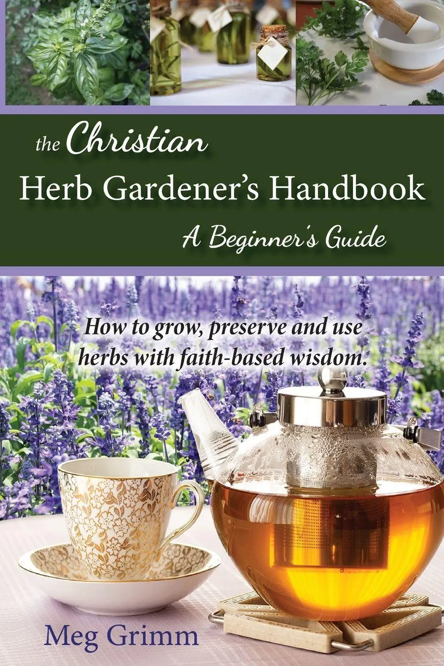 Cover: 9781734786705 | The Christian Herb Gardener's Handbook | A Beginner's Guide | Grimm