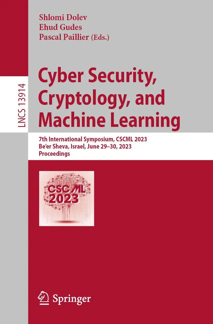 Cyber Security, Cryptology, and Machine Learning: 7th International Symposium, CSCML 2023, Be'er Sheva, Israel, June 29–30, 2023, Proceedings (Lecture Notes in Computer Science, 13914, Band 13914)