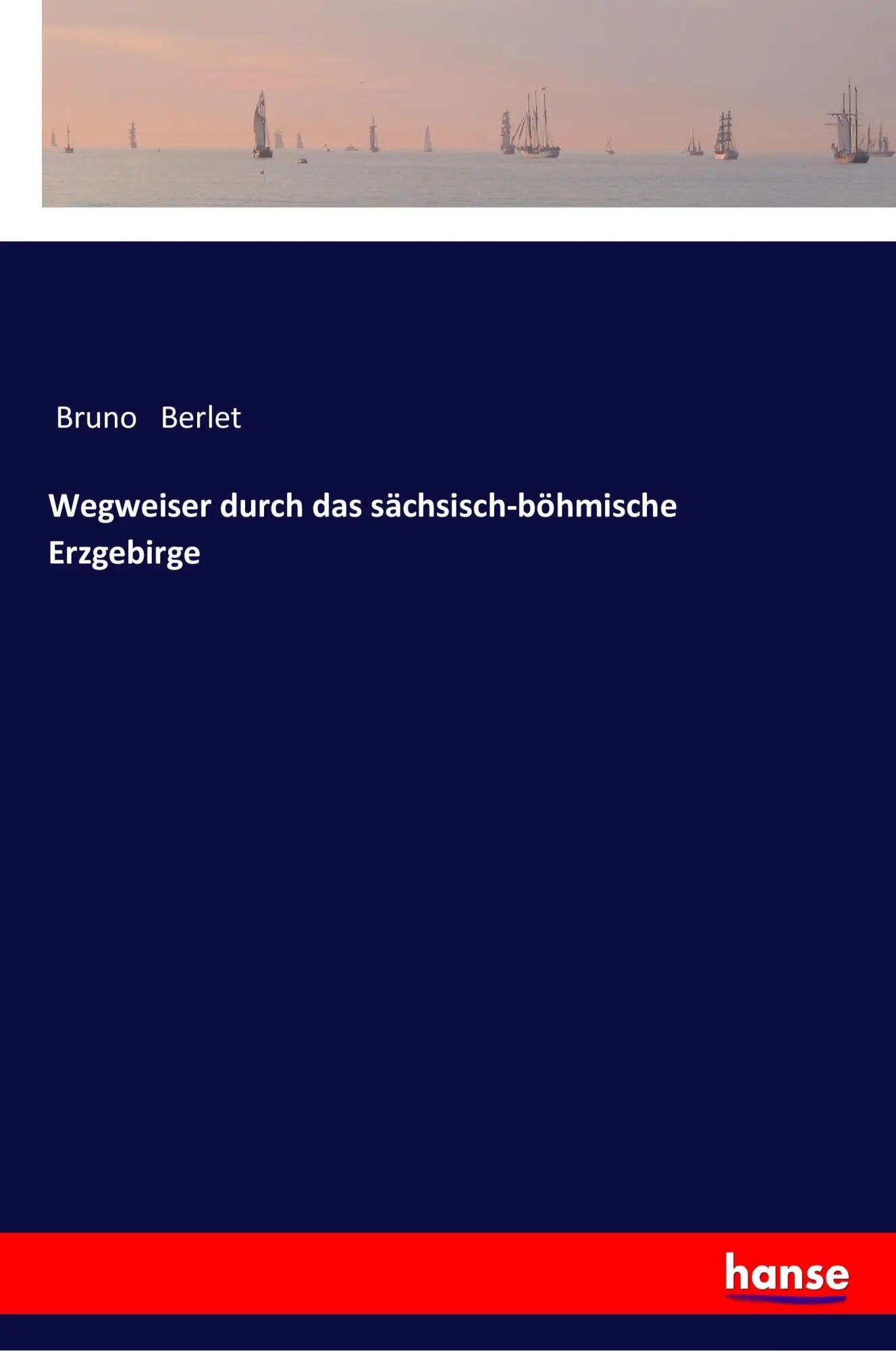 Cover: 9783337356705 | Wegweiser durch das sächsisch-böhmische Erzgebirge | Bruno Berlet