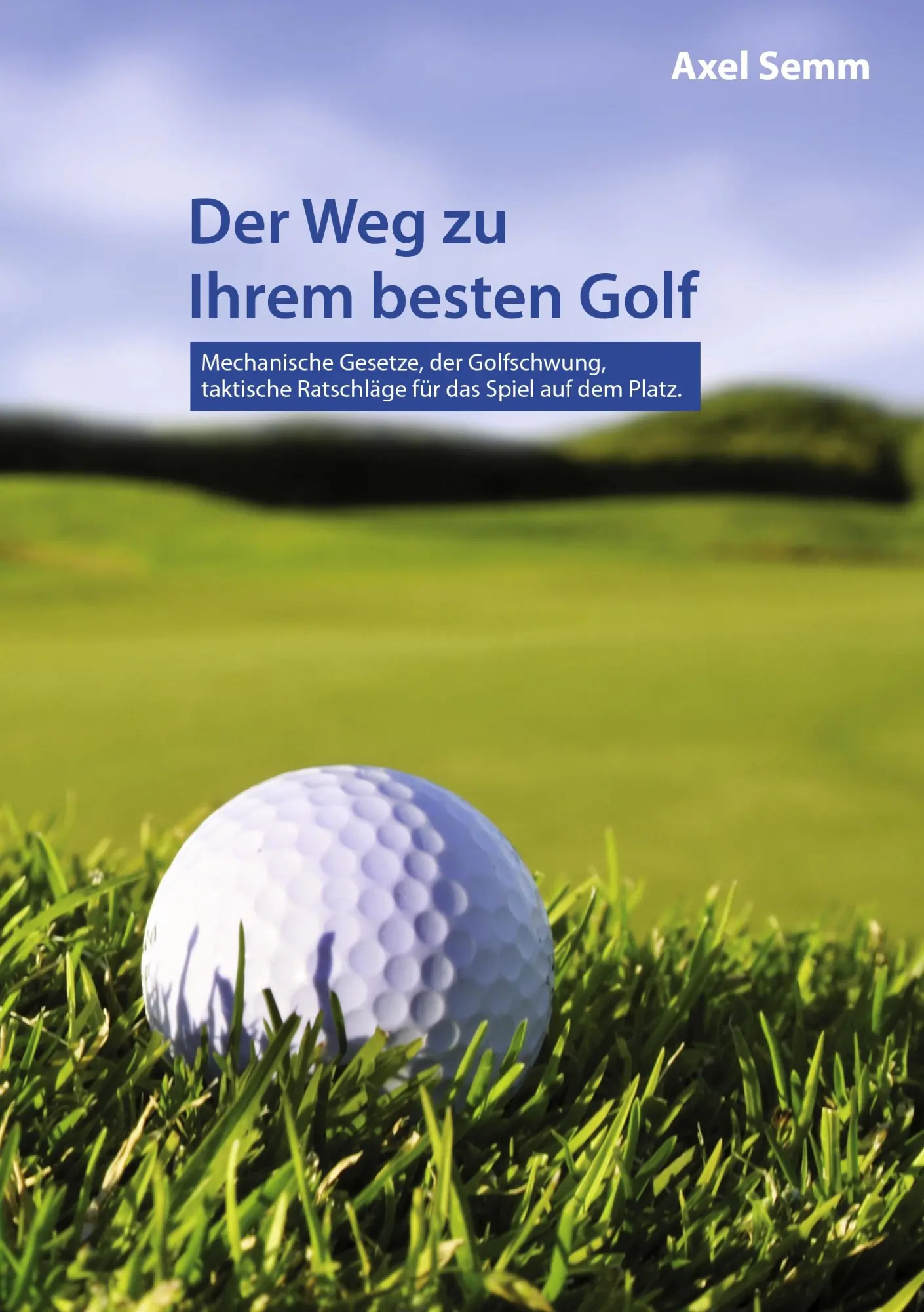 Cover: 9783831126705 | Der Weg zu Ihrem besten Golf | Axel Semm | Taschenbuch | 104 S. | 2014