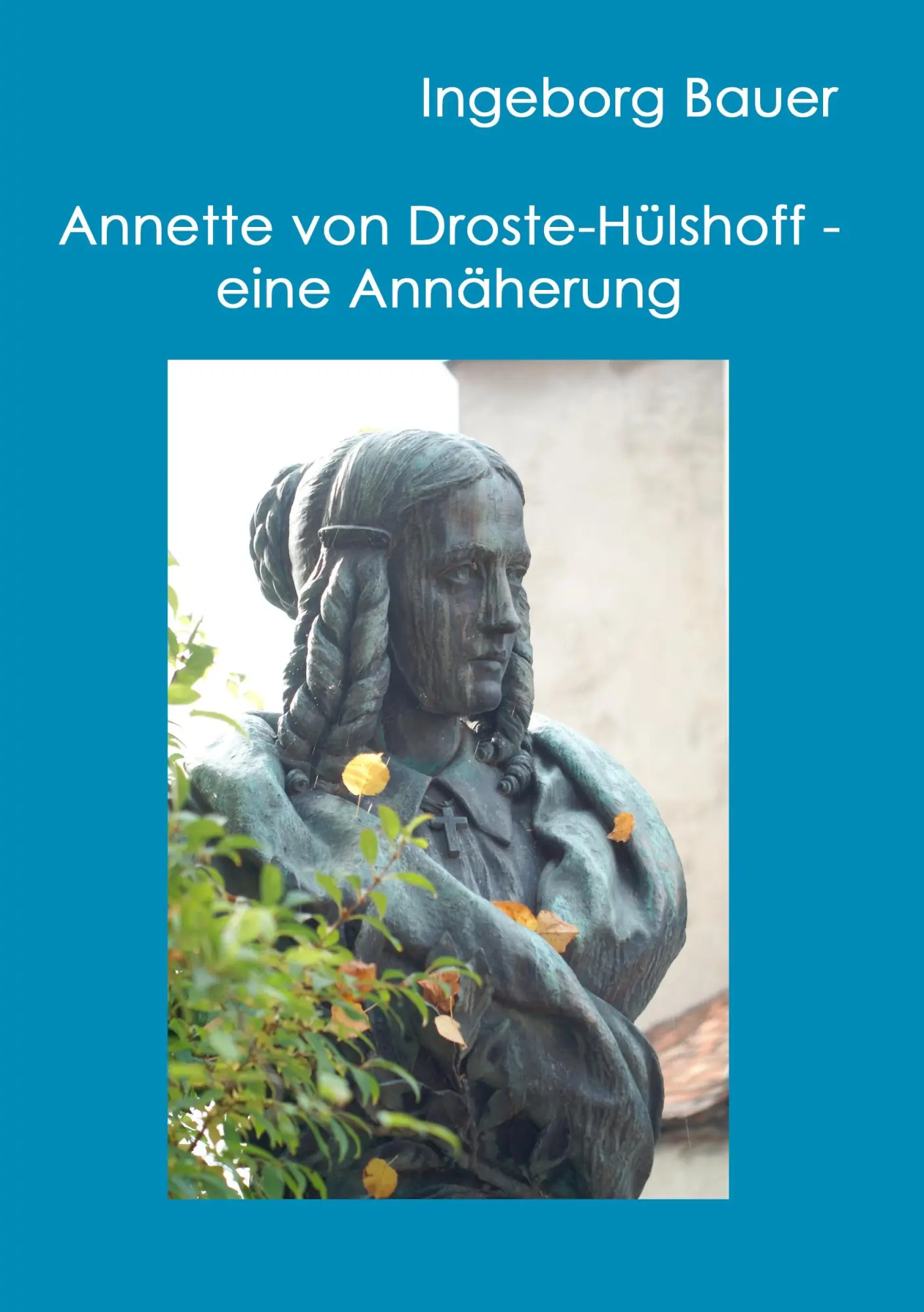 Cover: 9783839146705 | Annette von Droste-Hülshoff - eine Annäherung | Ingeborg Bauer | Buch