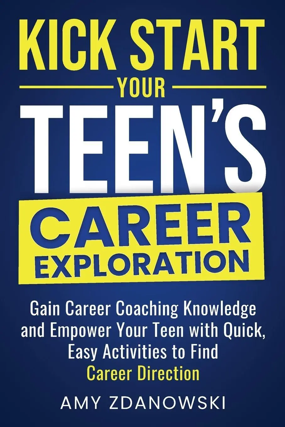 Cover: 9798989506705 | KICK START YOUR TEEN'S CAREER EXPLORATION | Amy L. Zdanowski | Buch