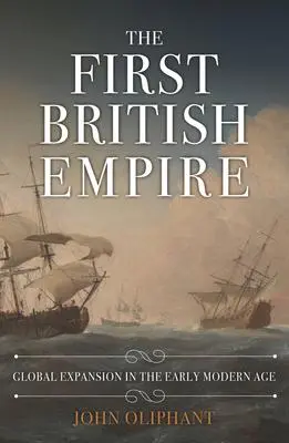 Cover: 9781445696805 | The First British Empire | Global Expansion in the Early Modern Age