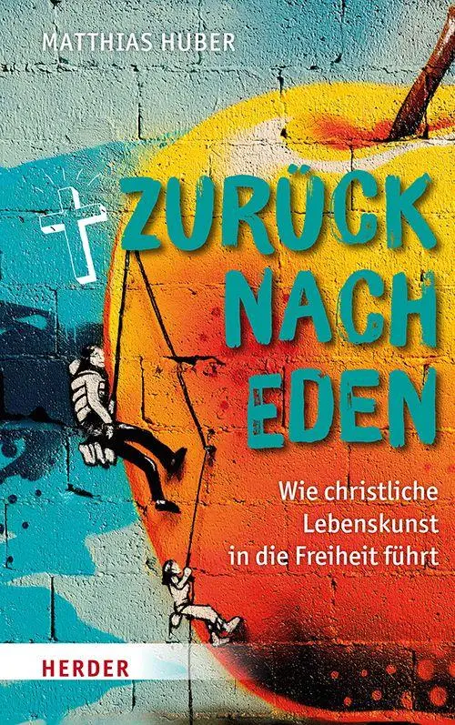 Cover: 9783451026805 | Zurück nach Eden | Wie christliche Lebenskunst in die Freiheit führt