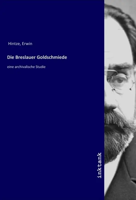 Cover: 9783747756805 | Die Breslauer Goldschmiede | eine archivalische Studie | Erwin Hintze
