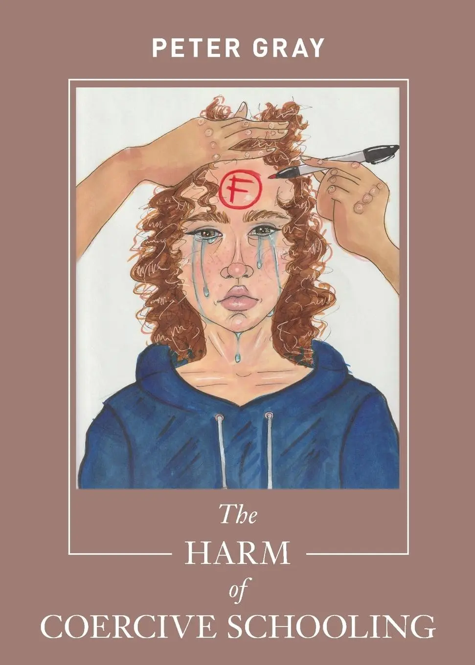 Cover: 9781952837005 | The Harm of Coercive Schooling | Peter Gray | Taschenbuch | Englisch