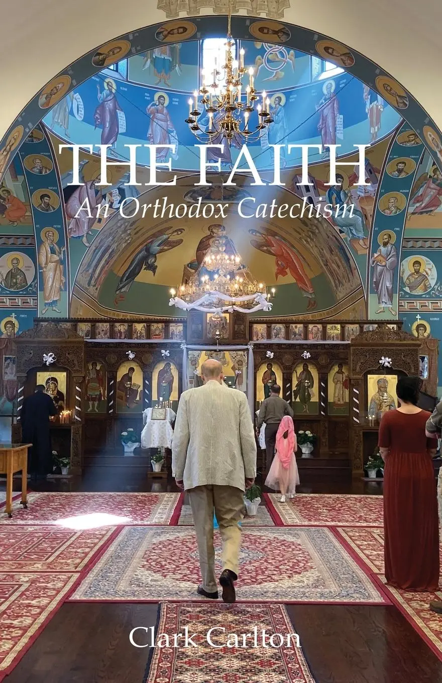 Cover: 9798987497005 | The Faith | An Orthodox Catechism | Clark Carlton | Taschenbuch | 2023