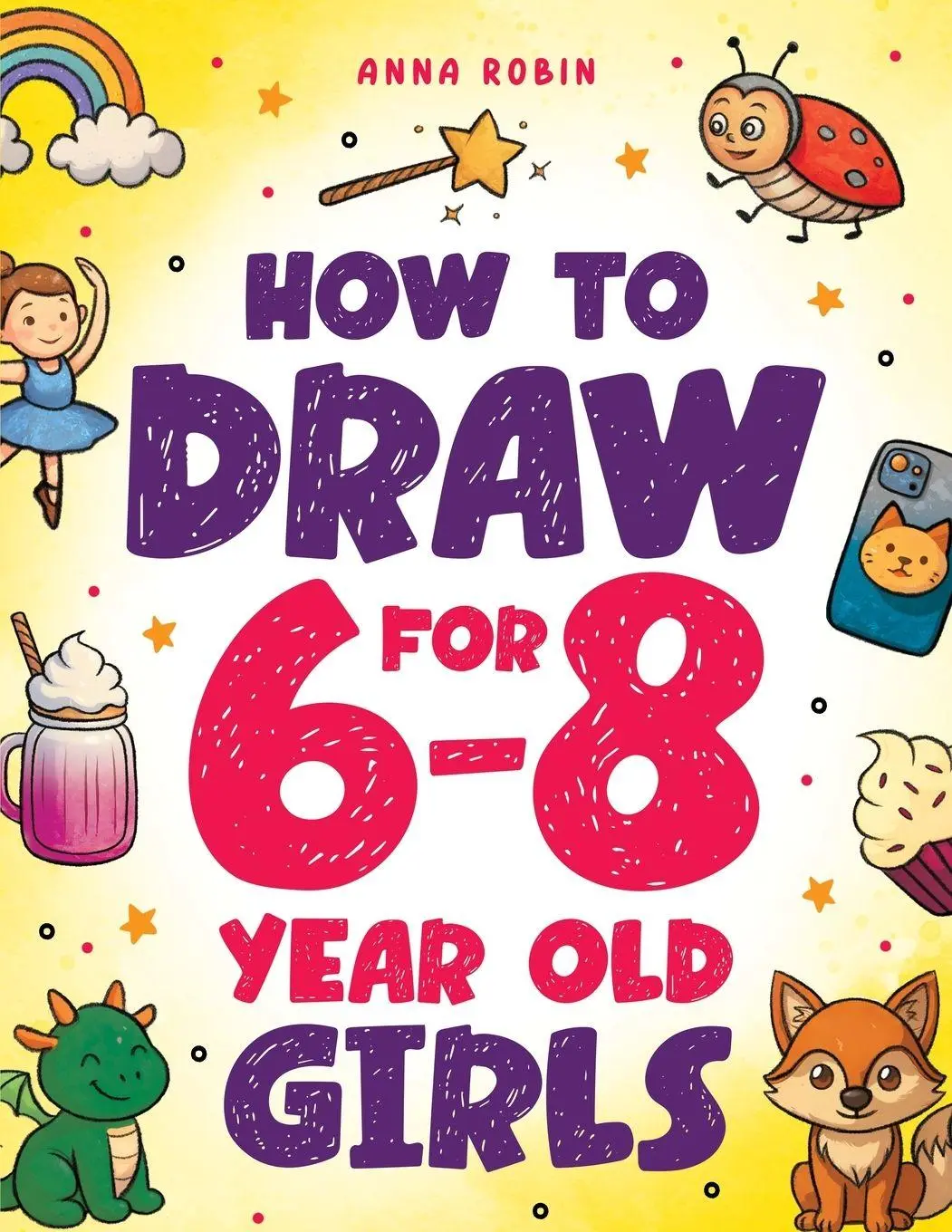 Cover: 9781918027105 | How to Draw for 6-8 Year Old Girls | Anna Robin | Taschenbuch | 2025
