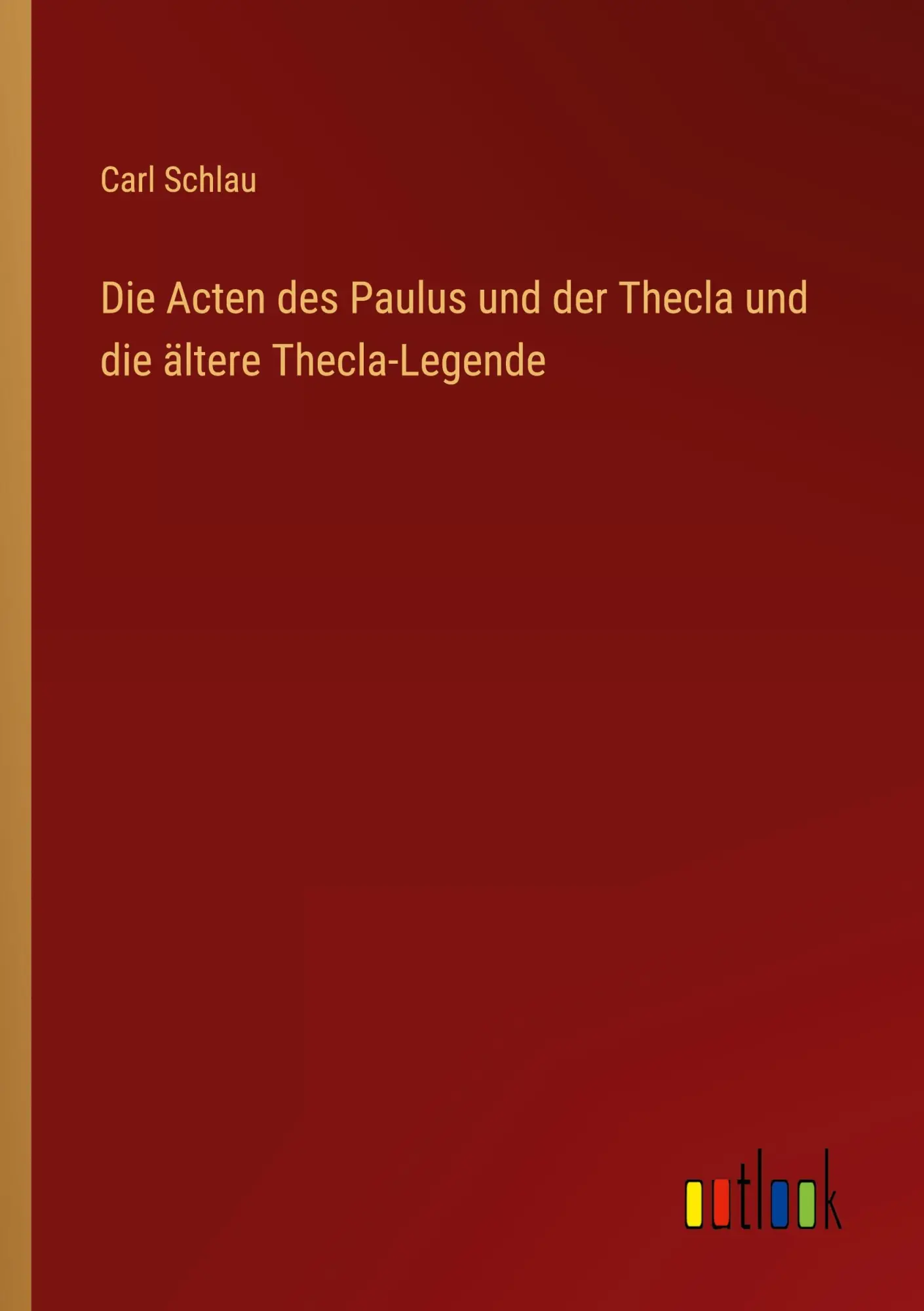 Cover: 9783368527105 | Die Acten des Paulus und der Thecla und die ältere Thecla-Legende