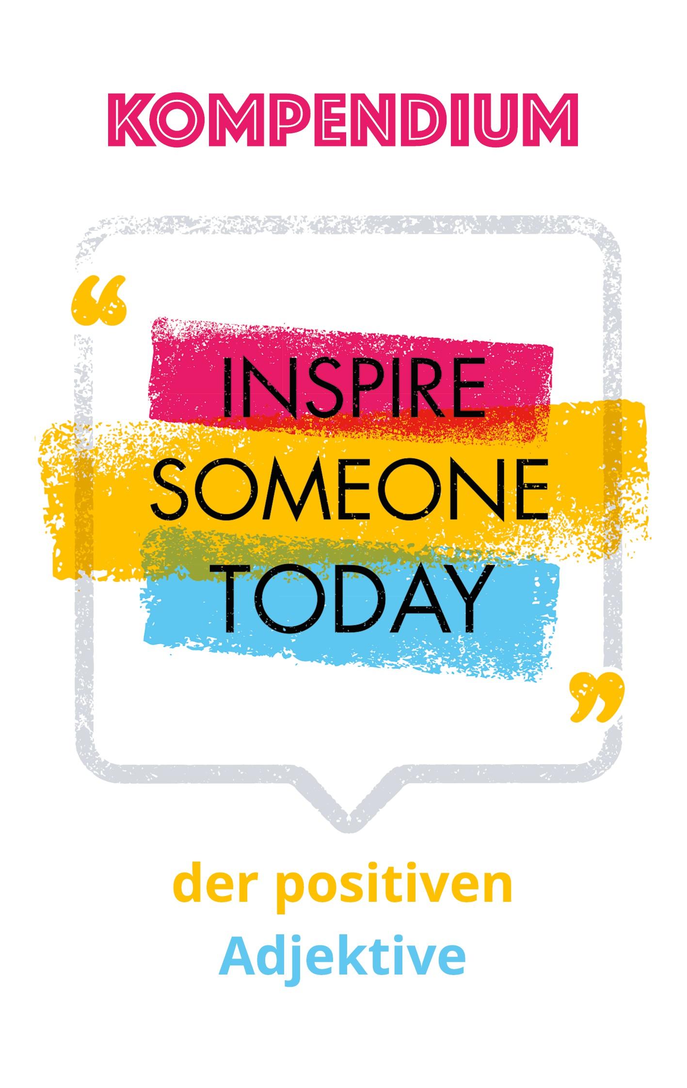 Cover: 9783751967105 | Das Kompendium der positiven Adjektive | Inspire Someone Today | Buch